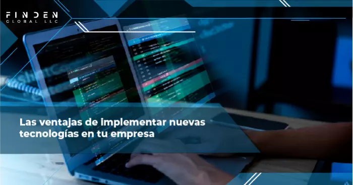 Las ventajas de implementar nuevas tecnologías en tu empresa